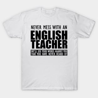 English Teacher - Never mess with an English teacher T-Shirt